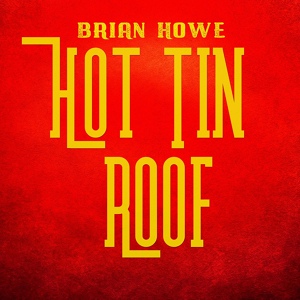 Обложка для Brian Howe - Hot Tin Roof