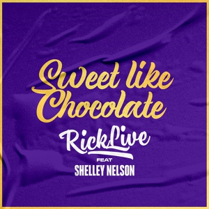 Обложка для Rick Live feat. Shelley Nelson - Sweet Like Chocolate