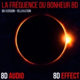 Обложка для 8D Audio, 8D Effect - La fréquence du bonheur 8D