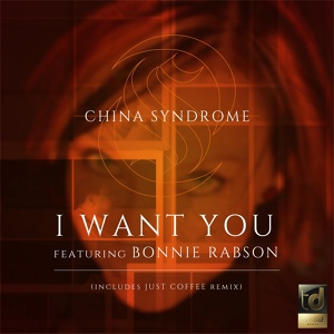 Обложка для ChinaSyndrome feat. Bonnie Rabson - I Want You