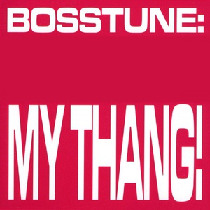 Обложка для Bosstune - My Thang!