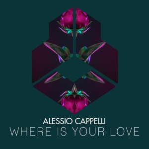 Обложка для Alessio Cappelli - Where Is Your Love