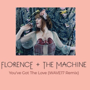 Обложка для Florence + The Machine feat. WAVE17 - You've Got The Love