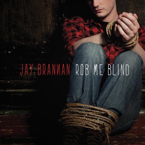 Обложка для Jay Brannan - Rob Me Blind