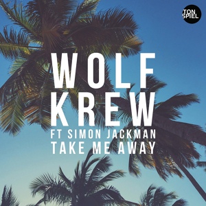 Обложка для Wolf Krew Feat. Simon Jackman - Take Me Away (Original)
