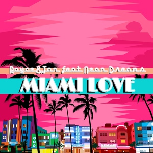 Обложка для Royce&Tan ft. Neon Dreams - Miami Love (Extended Mix)