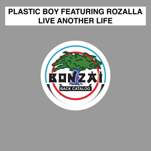 Обложка для Plastic Boy Feat. Rozalla - Live Another Life
