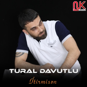 Обложка для Tural Davutlu - İtirmisən