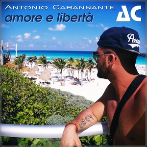 Обложка для Antonio Carannante - Amore E Libertà (P-Force Extended Mix)