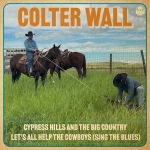 Обложка для Colter Wall - Cypress Hills and the Big Country