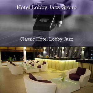 Обложка для Hotel Lobby Jazz Group - Nuanced Slow Jazz with Gentle Tenor Sax for Classic Hotel Lobbies