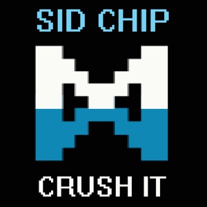 Обложка для Sid Chip - Crush It