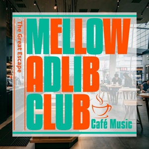 Обложка для Mellow Adlib Club - A Cup of Morning Coffee