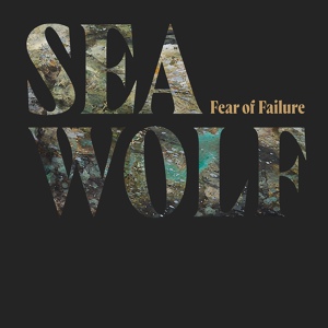 Обложка для Sea Wolf - Fear of Failure