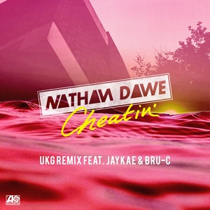 Обложка для Nathan Dawe feat. MALIKA, Jaykae, Bru - C - Cheatin' (feat. MALIKA, Jaykae & Bru - C) [UKG Remix]