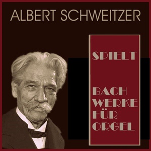 Обложка для Albert Schweitzer - Choralvorspiel, "O lamm Gottes, unschuldig," BWV 656