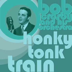 Обложка для Bob Crosby and His Orchestra - Honky Tonk Train Blues