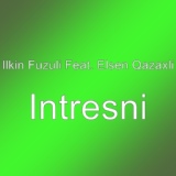 Обложка для Ilkin Fuzuli feat. Elsen Qazaxli - Intresni