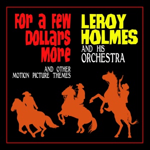 Обложка для Leroy Holmes and his Orchestra - For A Few Dollars More