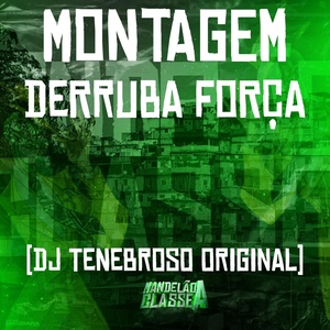 Обложка для DJ TENEBROSO ORIGINAL - Montagem Derruba Força