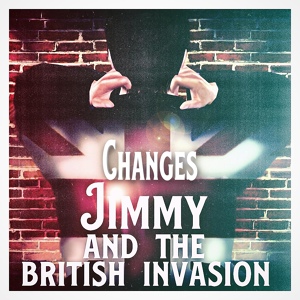 Обложка для Jimmy and the British Invasion - Changes