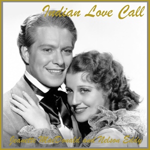 Обложка для Jeanette MacDonald, Nelson Eddy - Indian Love Call