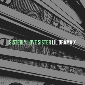 Обложка для lil drama x - Sisterly Love Sister