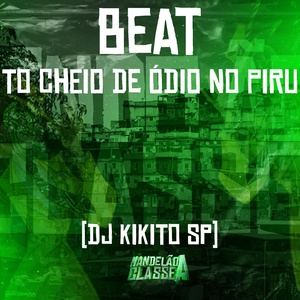 Обложка для DJ Kikito SP - Beat To Cheio de Ódio no Piru