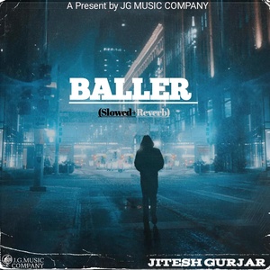 Обложка для Jitesh Gurjar feat. Keshav Kasana - Baller (Slowed & Reverb) (feat. Keshav Kasana)