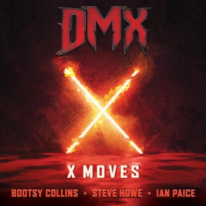 Обложка для DMX, Bootsy Collins, Steve Howe feat. Ian Paice - X Moves