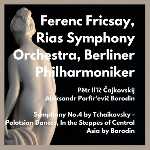 Обложка для Ferenc Fricsay, Rias Symphony Orchestra, Berliner Philharmoniker - Symphony No.4 Op.36 : I.Andante Sostenuto Moderato con Anima