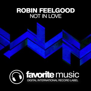 Обложка для Robin Feelgood - Not in Love