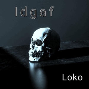 Обложка для Loko - I.D.G.A.F