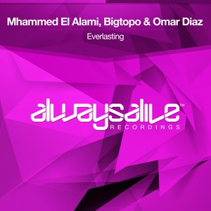 Обложка для Mhammed El Alami & Bigtopo & Omar Diaz - Everlasting (Original Mix)