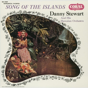 Обложка для Danny Stewart and His Islanders - Song Of The Islands (Na Lei O Hawaii)