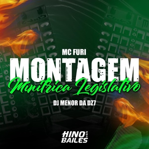 Обложка для DJ Menor da Dz7, Mc Furi - Montagem Mínitrica Legislativo