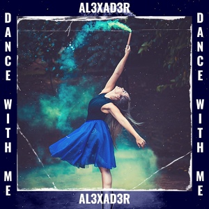 Обложка для AL3XAD3R - Dance With Me