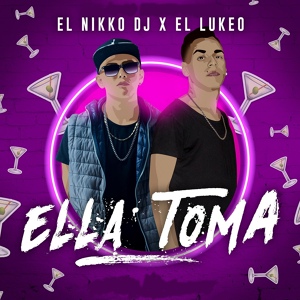 Обложка для El Nikko DJ feat. El Lukeo - Ella Toma