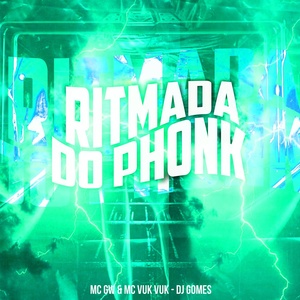 Обложка для Mc Gw, Mc Vuk Vuk, DJ Gomes - Ritmada do Phonk