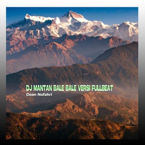 Обложка для Dean Nofahri - DJ Mantan Bale Bale Versi Fullbeat