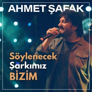 Обложка для Ahmet Şafak - Söylenecek Şarkımız Bizim