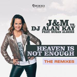 Обложка для J&M vs. DJ Alan Kay feat. Susan Albers feat. Susan Albers - Heaven Is Not Enough