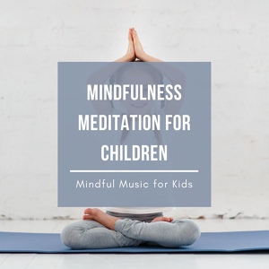 Обложка для Mindfulness Music for Kids & Children - Spiritual Embrace