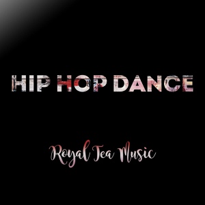 Обложка для Royal Tea Music - Hip Hop Dance