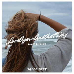 Обложка для Max Blaike - Love Again Another Day