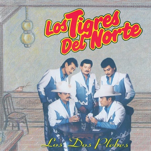 Обложка для Los Tigres Del Norte - Los Dos Plebes