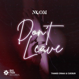 Обложка для Noom, Cuebur, Thandi Draai - Don't Leave