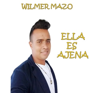 Обложка для Wilmer Mazo - ELLA ES AJENA