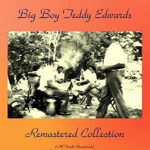 Обложка для Big Boy Teddy Edwards - I Ain't Gonna Give You None