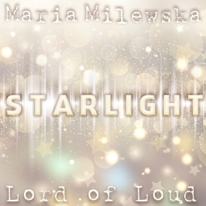 Обложка для Lord of Loud feat. Maria Milewska - Starlight